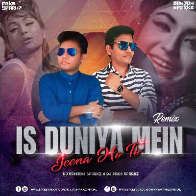 Is Duniya Mein Jeena Ho To (Remix) - DJ Sam3dm SparkZ X DJ Prks SparkZ